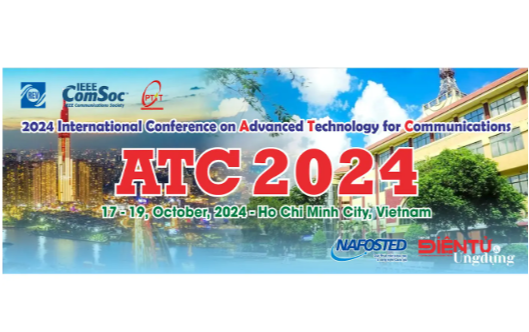 Hội nghị khoa học quốc tế về các công nghệ truyền thông tiên tiến (International Conference on Advanced Technologies for Communications - ATC 2024) ngày 17-19/10/2024 tại Thành phố Hồ Chí Minh