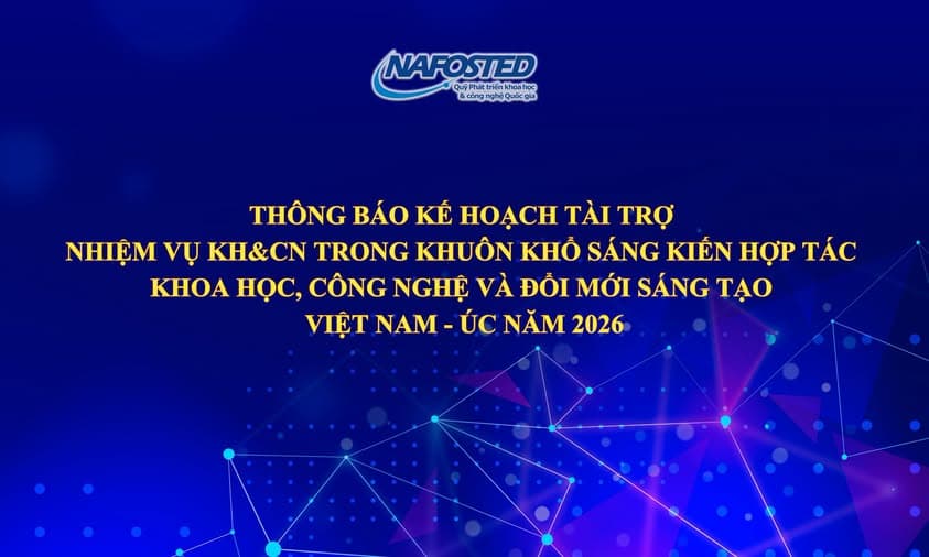 Thông báo kêu gọi đề xuất nhiệm vụ Khoa học và Công nghệ trong khuôn khổ sáng kiến hợp tác khoa học, công nghệ và đổi mới sáng tạo Việt Nam – Australia 2026